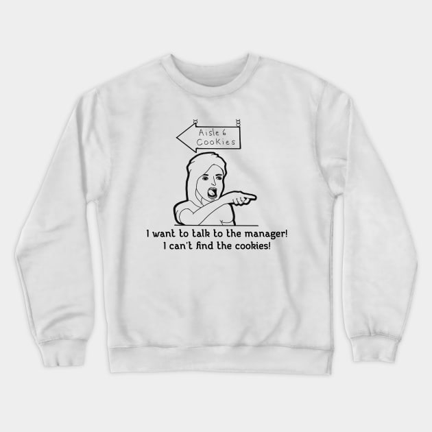 Talk To The Manager Crewneck Sweatshirt by Fun Tyme Designs